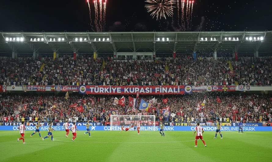 Türkiye Kupası Finali 2026: Antalya’daki Büyülü Anların Hazırlığı